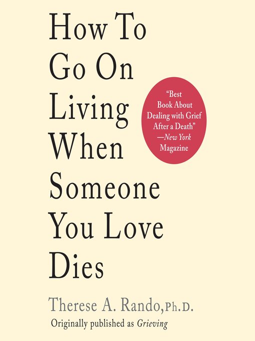 Title details for How to Go on Living When Someone You Love Dies by Therese A. Rando - Available